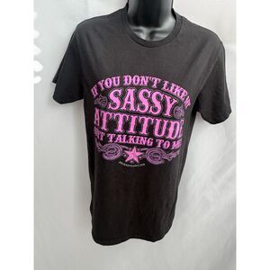 If you don't like my sassy attitude quit talking to me shirt T-Shirt Womens S